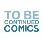 TO BE continued Comics